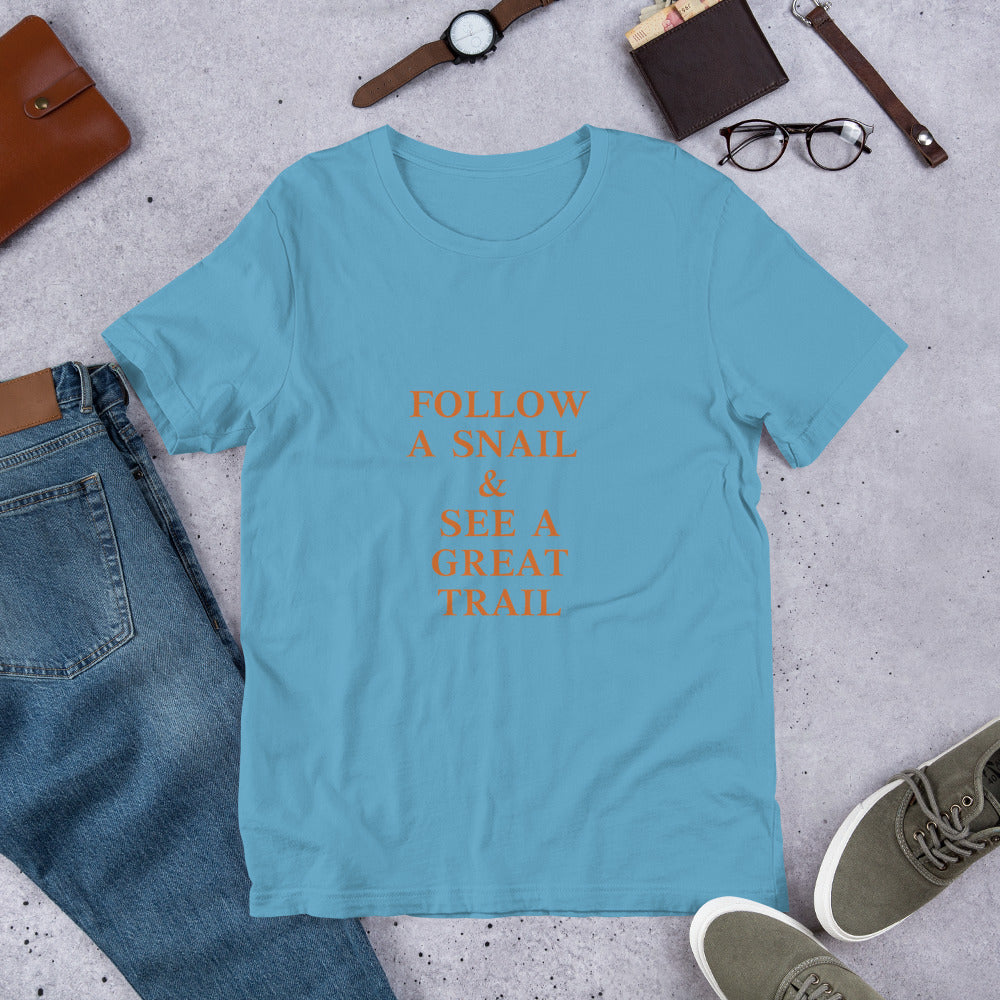 Follow A Snail & See A Great Trail T-Shirt