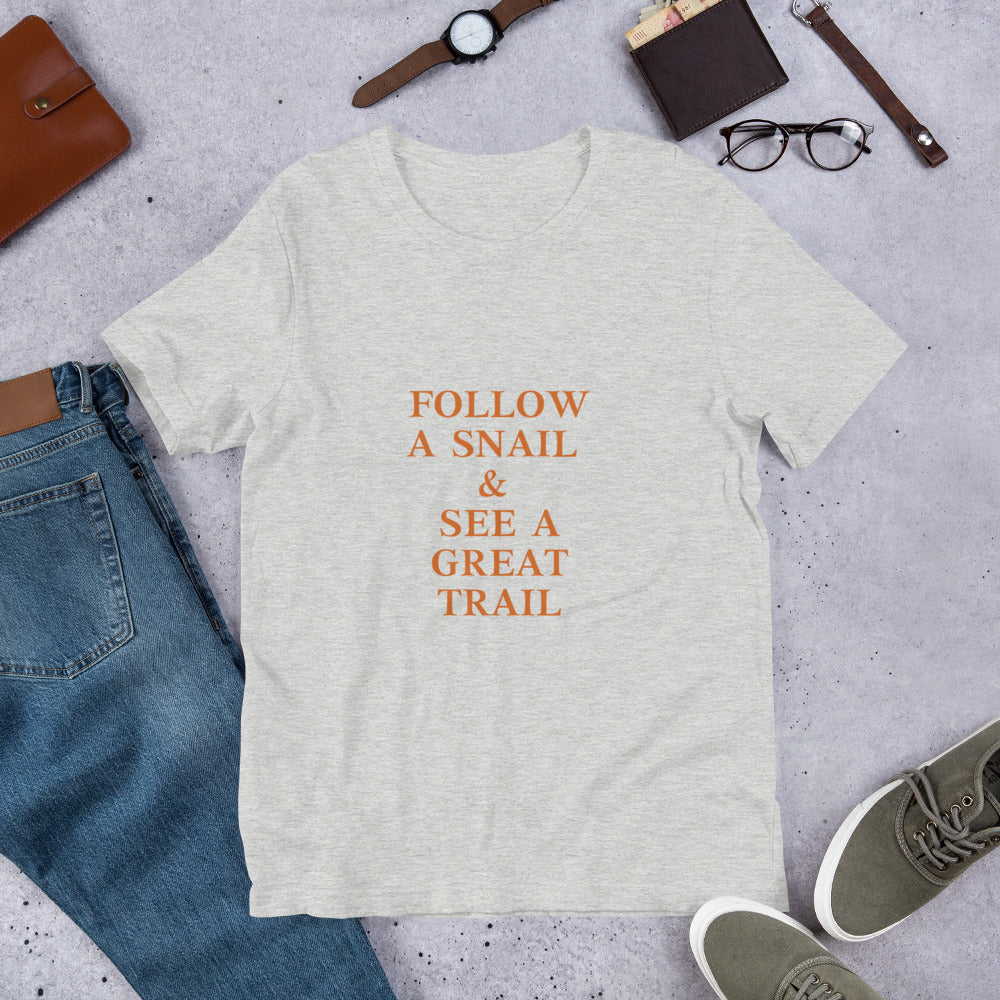 Follow A Snail & See A Great Trail T-Shirt