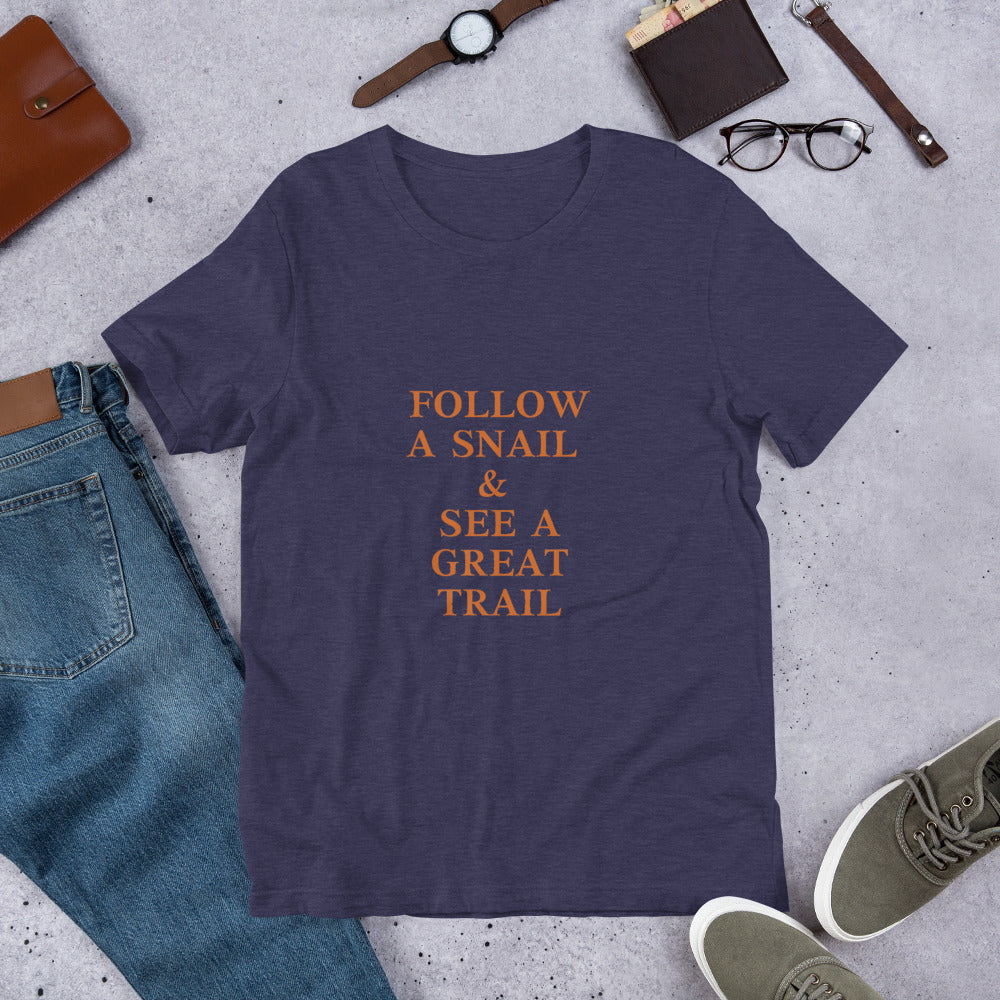 Follow A Snail & See A Great Trail T-Shirt