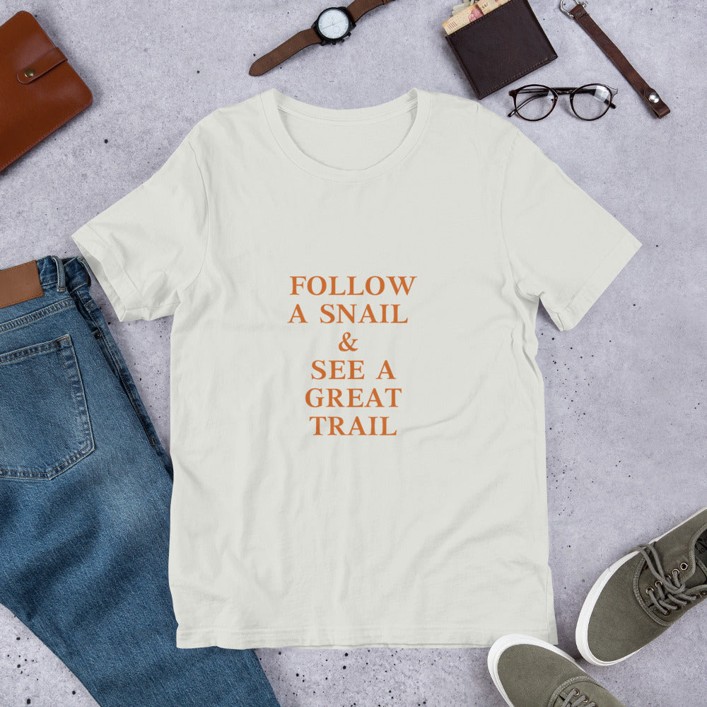 Follow A Snail & See A Great Trail T-Shirt