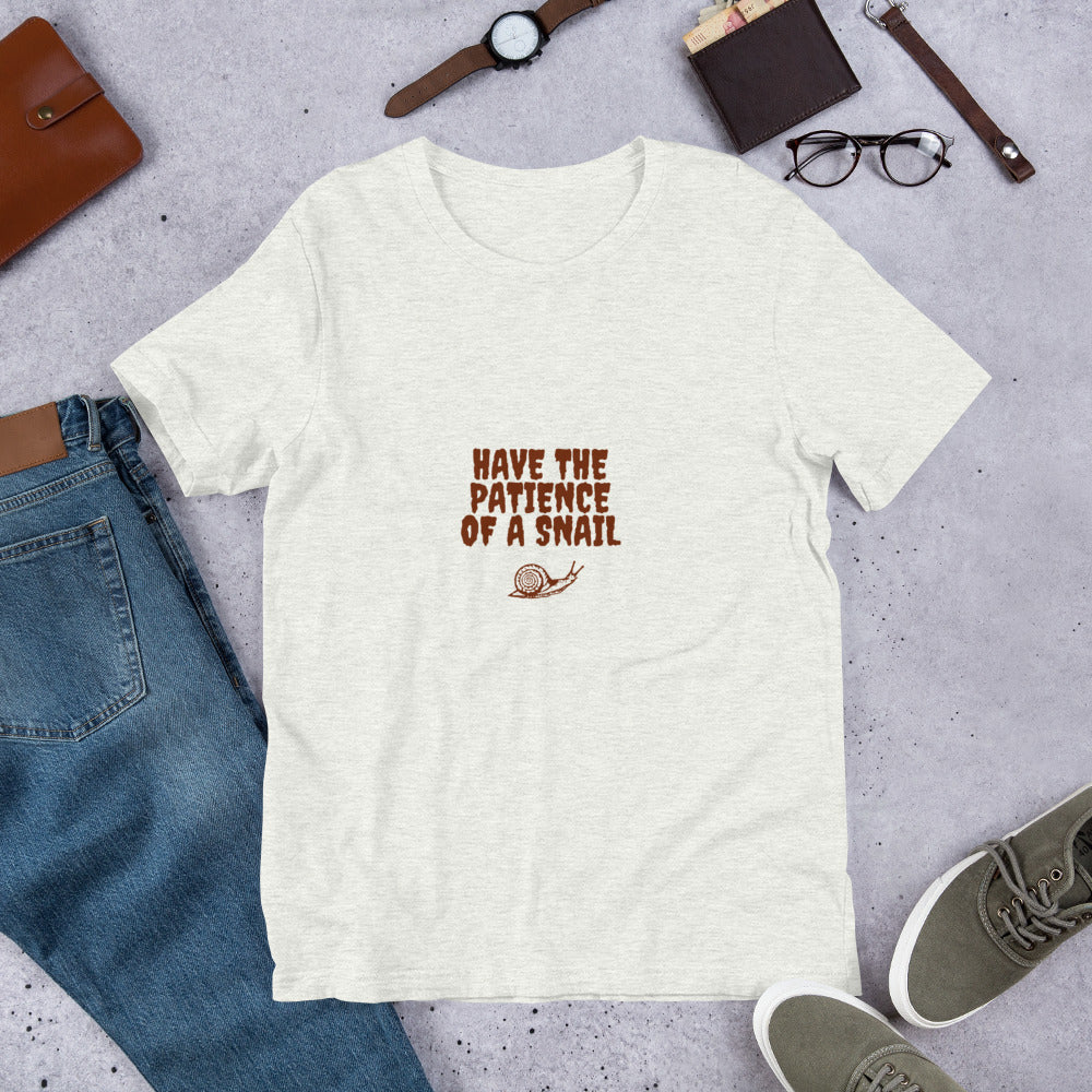 Have The Patience Of A Snail T-Shirt