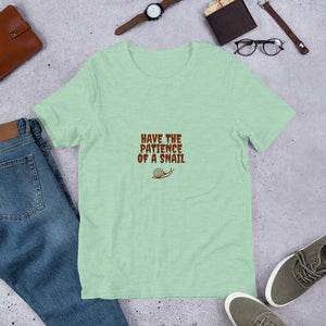 Have The Patience Of A Snail T-Shirt