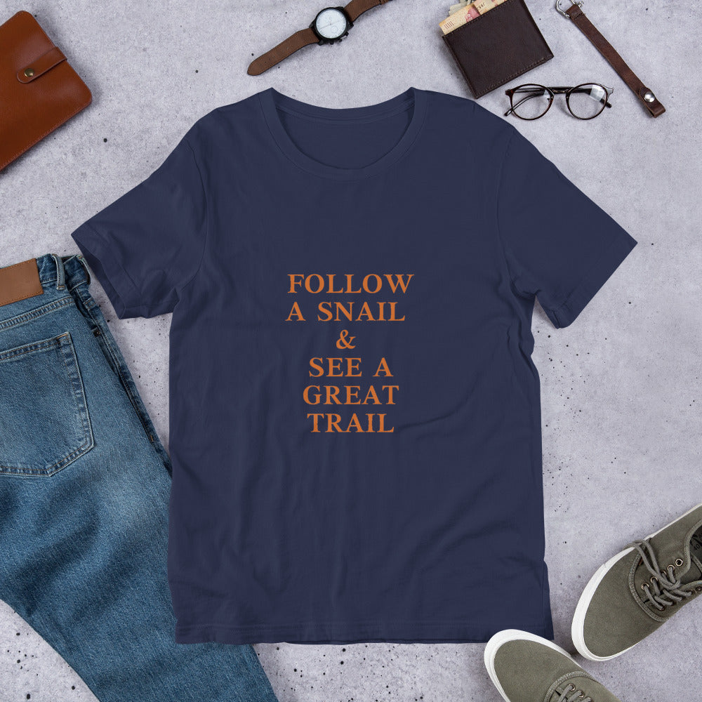 Follow A Snail & See A Great Trail T-Shirt