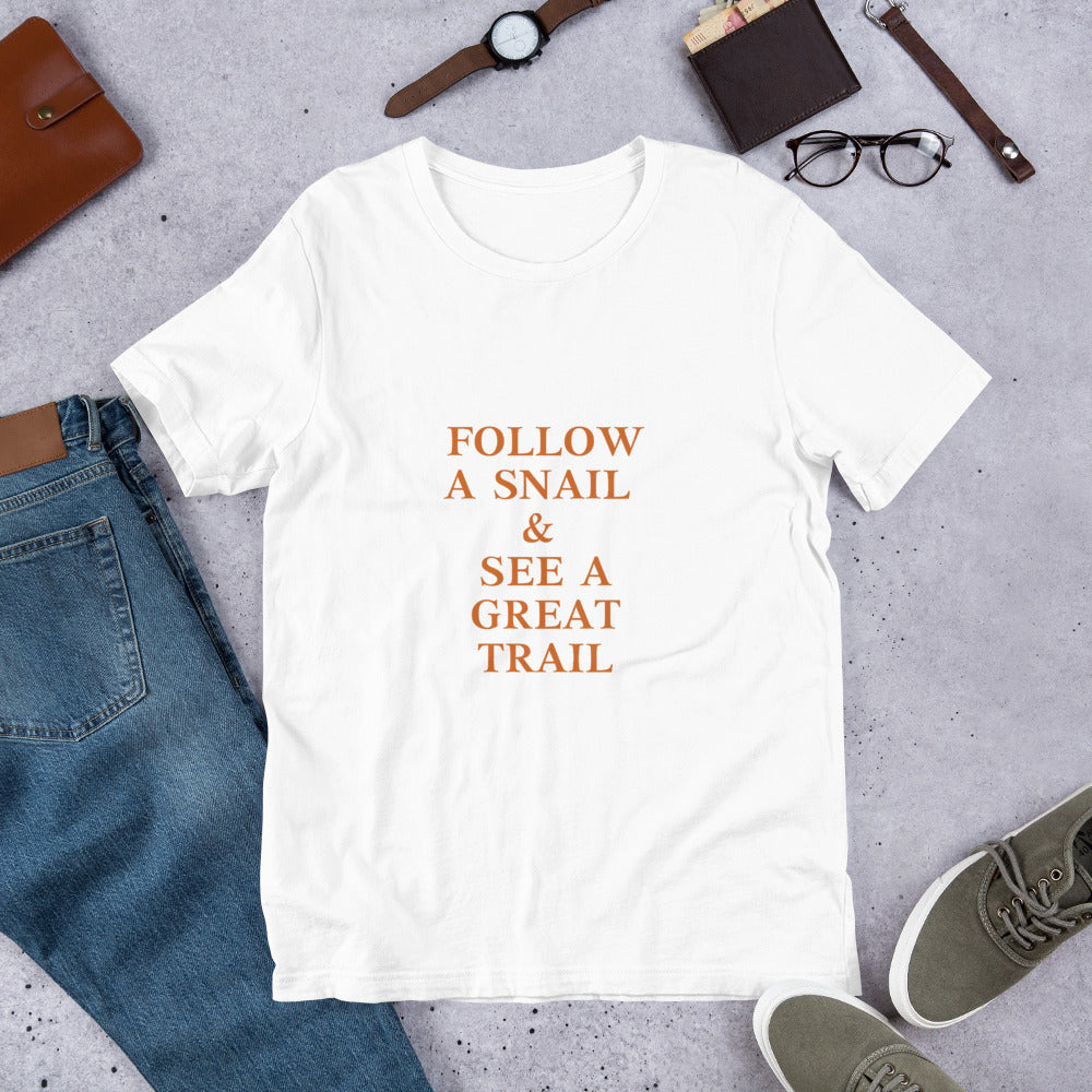 Follow A Snail & See A Great Trail T-Shirt