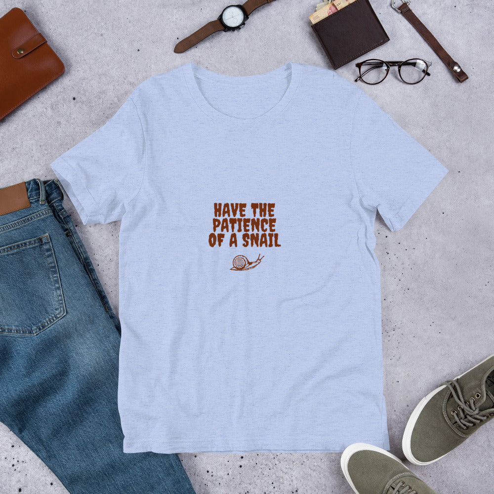Have The Patience Of A Snail T-Shirt
