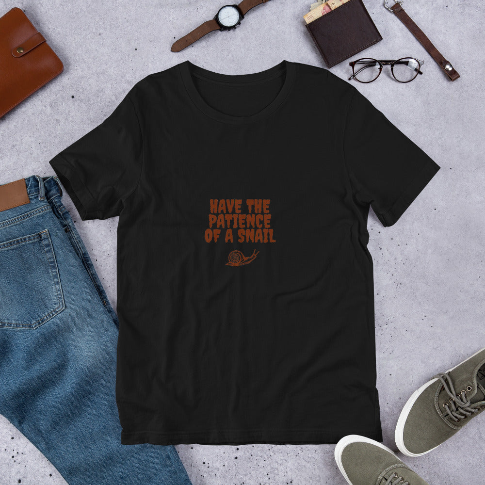 Have The Patience Of A Snail T-Shirt