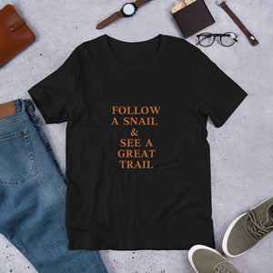 Follow A Snail & See A Great Trail T-Shirt