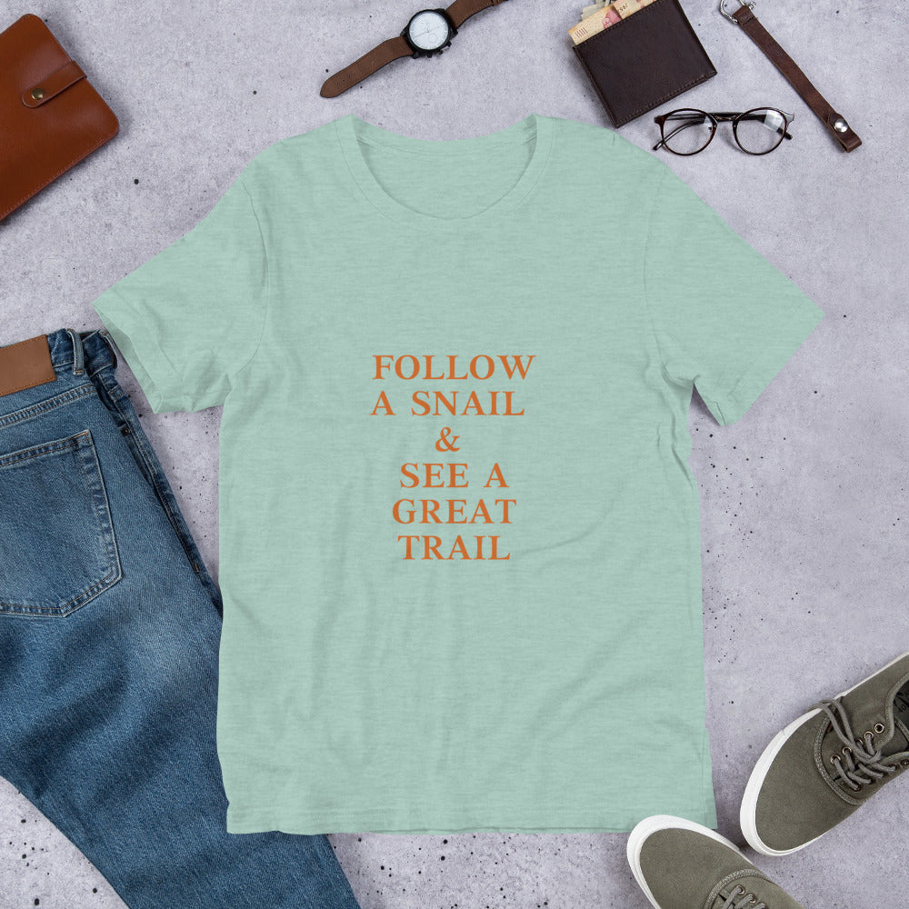 Follow A Snail & See A Great Trail T-Shirt