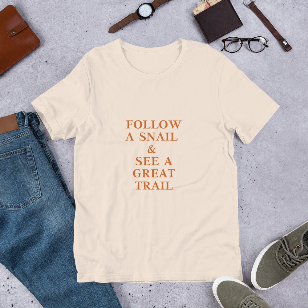 Follow A Snail & See A Great Trail T-Shirt