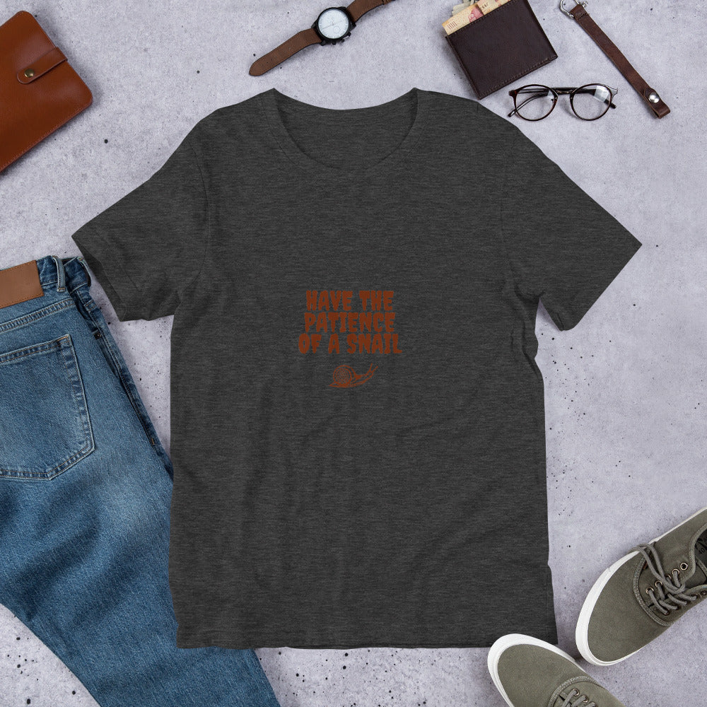 Have The Patience Of A Snail T-Shirt